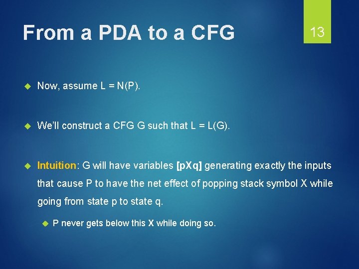 From a PDA to a CFG 13 Now, assume L = N(P). We’ll construct