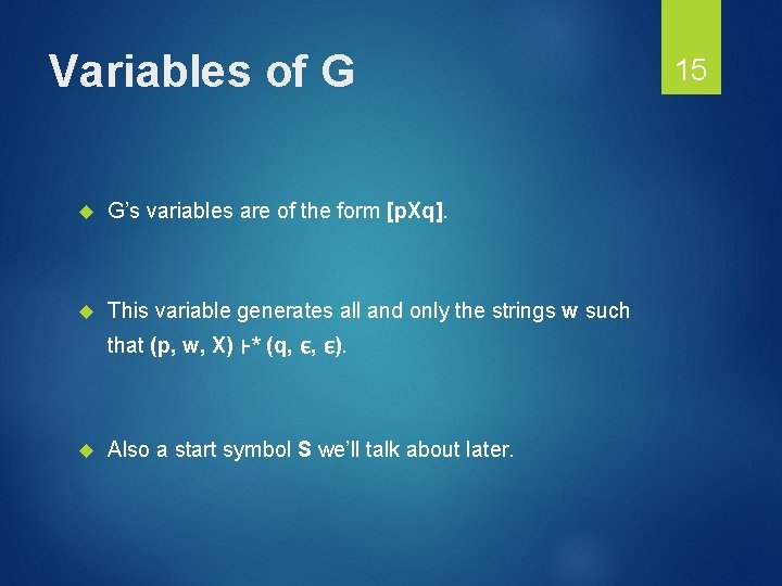Variables of G G’s variables are of the form [p. Xq]. This variable generates