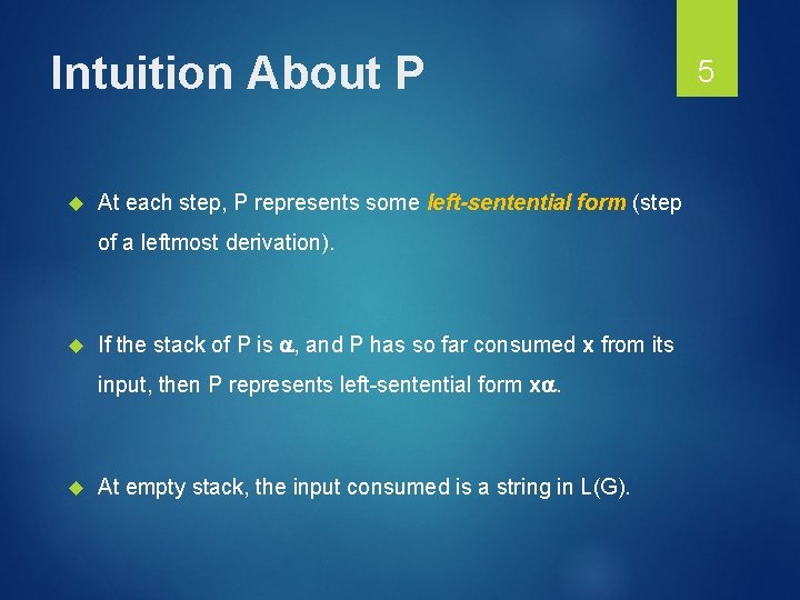 Intuition About P At each step, P represents some left-sentential form (step of a