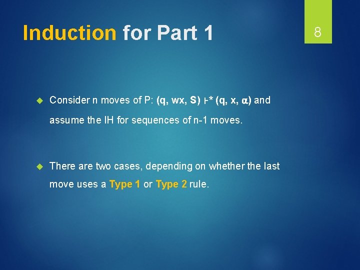 Induction for Part 1 Consider n moves of P: (q, wx, S) ⊦* (q,