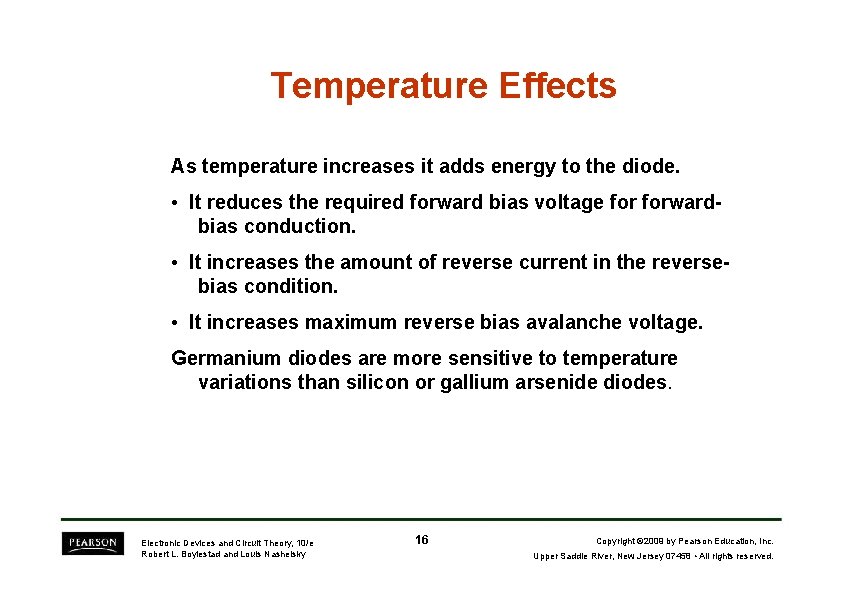 Temperature Effects As temperature increases it adds energy to the diode. • It reduces