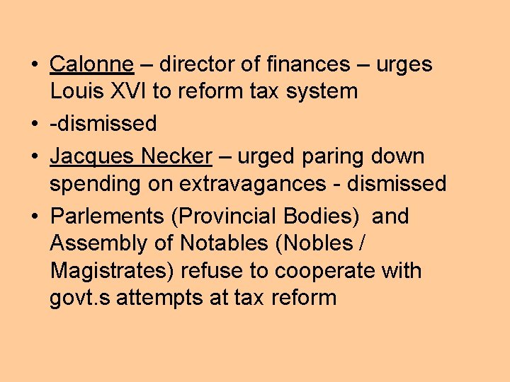  • Calonne – director of finances – urges Louis XVI to reform tax