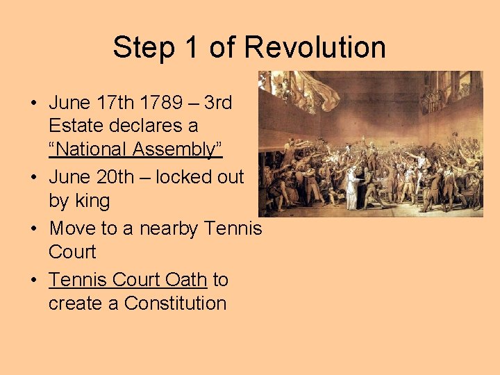 Step 1 of Revolution • June 17 th 1789 – 3 rd Estate declares