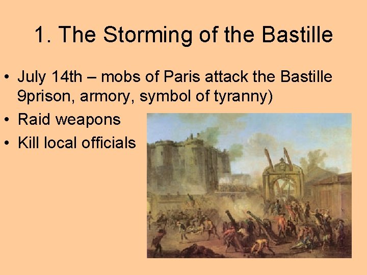 1. The Storming of the Bastille • July 14 th – mobs of Paris