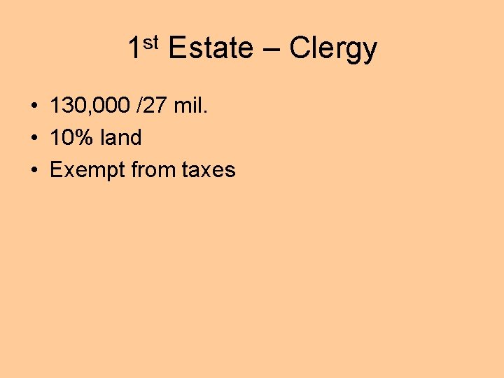 1 st Estate – Clergy • 130, 000 /27 mil. • 10% land •