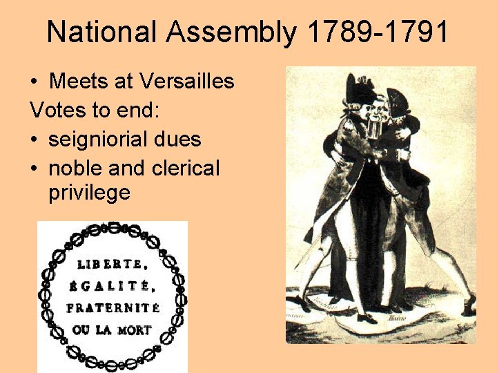 National Assembly 1789 -1791 • Meets at Versailles Votes to end: • seigniorial dues