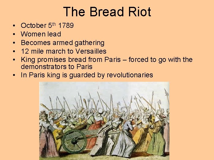 The Bread Riot • • • October 5 th 1789 Women lead Becomes armed