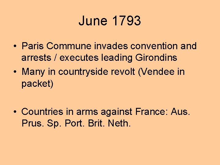 June 1793 • Paris Commune invades convention and arrests / executes leading Girondins •