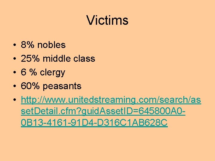 Victims • • • 8% nobles 25% middle class 6 % clergy 60% peasants
