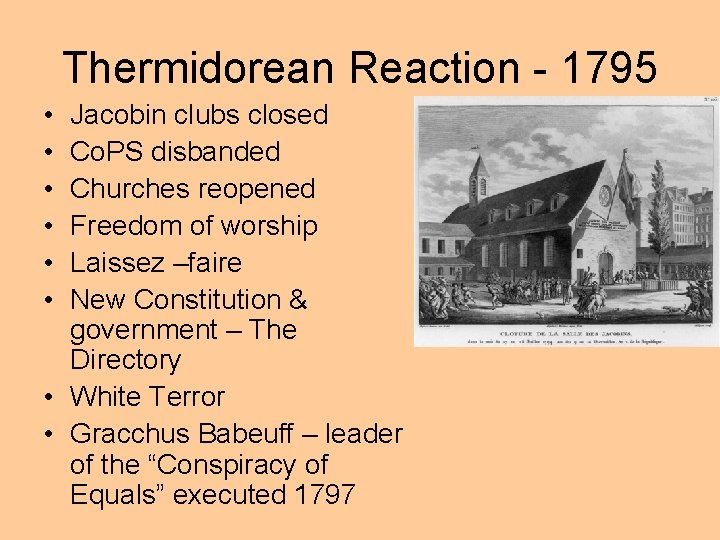 Thermidorean Reaction - 1795 • • • Jacobin clubs closed Co. PS disbanded Churches