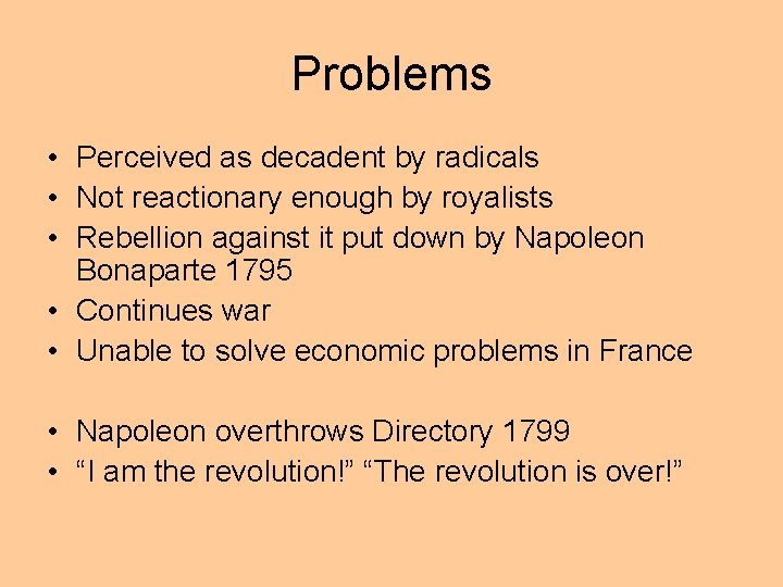 Problems • Perceived as decadent by radicals • Not reactionary enough by royalists •