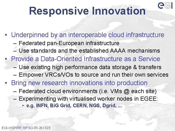 Responsive Innovation • Underpinned by an interoperable cloud infrastructure – Federated pan-European infrastructure –