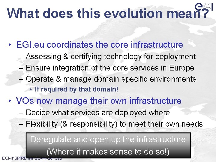 What does this evolution mean? • EGI. eu coordinates the core infrastructure – Assessing