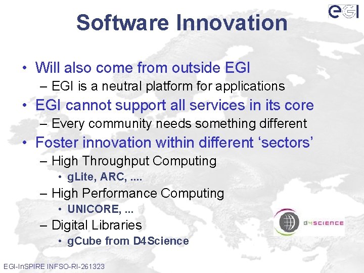 Software Innovation • Will also come from outside EGI – EGI is a neutral