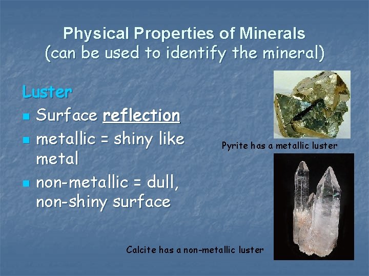 Physical Properties of Minerals (can be used to identify the mineral) Luster n Surface