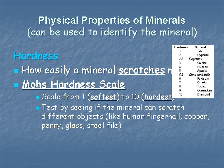 Physical Properties of Minerals (can be used to identify the mineral) Hardness n How