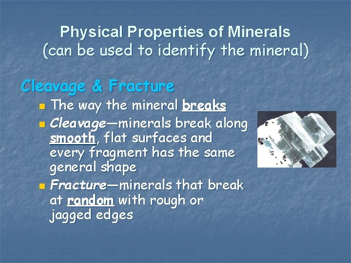 Physical Properties of Minerals (can be used to identify the mineral) Cleavage & Fracture