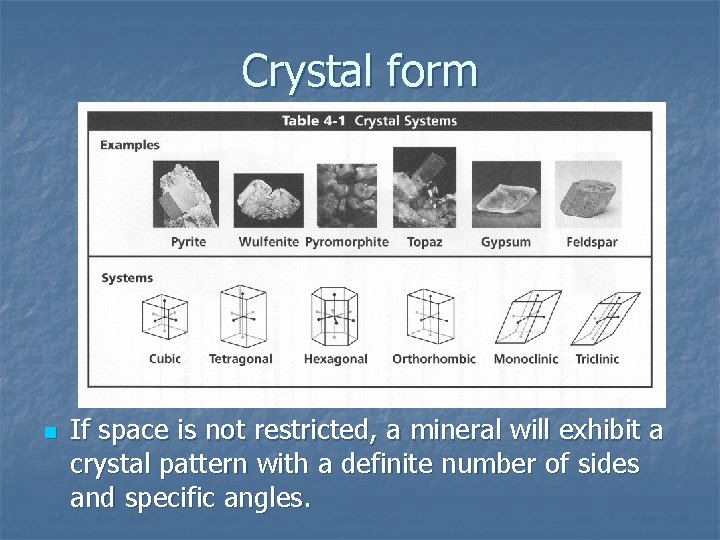 Crystal form n If space is not restricted, a mineral will exhibit a crystal