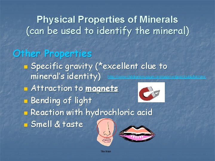 Physical Properties of Minerals (can be used to identify the mineral) Other Properties Specific