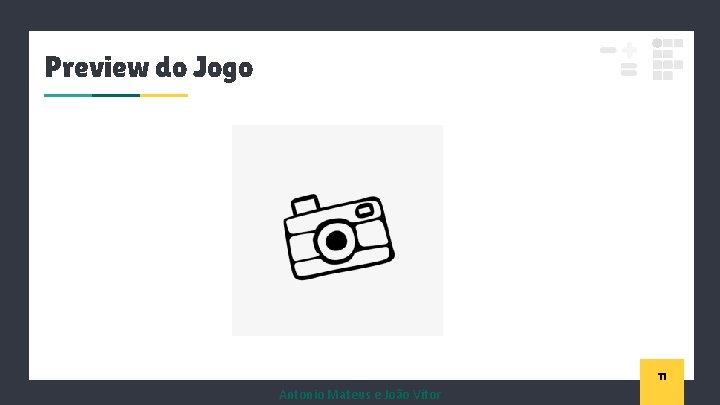 Preview do Jogo 11 Antonio Mateus e João Vítor 