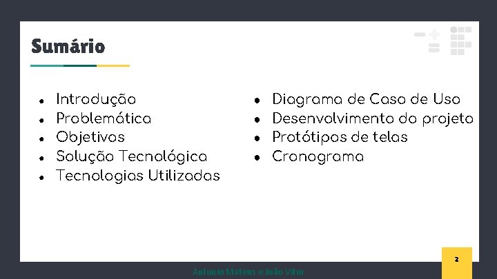 Sumário ● ● ● Introdução Problemática Objetivos Solução Tecnológica Tecnologias Utilizadas ● Diagrama de