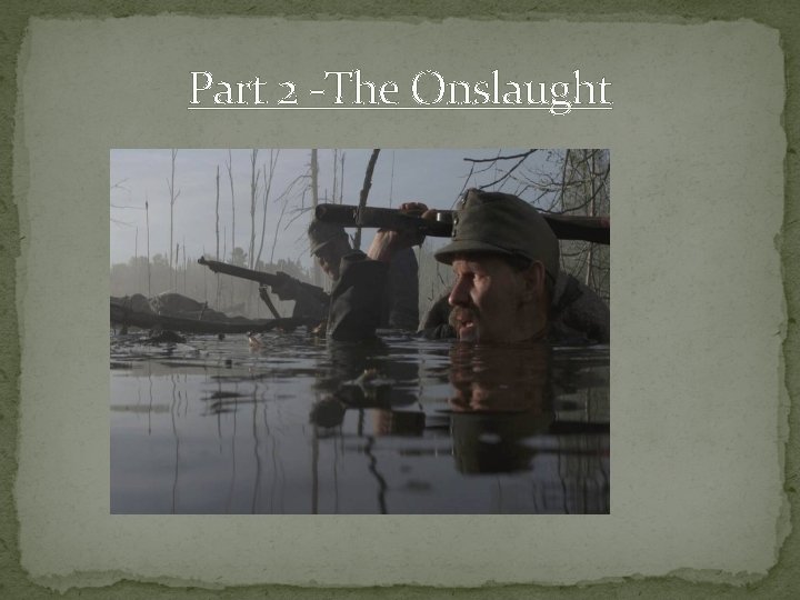 Part 2 -The Onslaught 