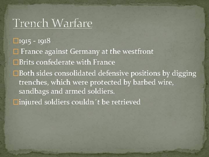 Trench Warfare � 1915 - 1918 � France against Germany at the westfront �Brits