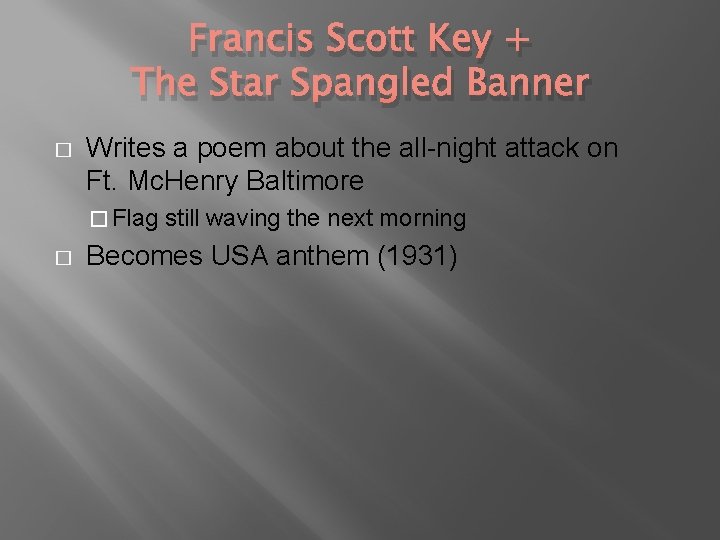 Francis Scott Key + The Star Spangled Banner � Writes a poem about the
