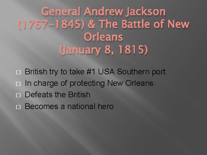 General Andrew Jackson (1767 -1845) & The Battle of New Orleans (January 8, 1815)