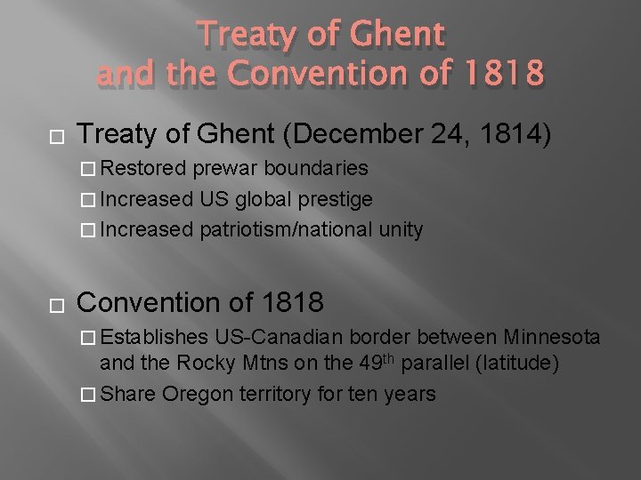 Treaty of Ghent and the Convention of 1818 � Treaty of Ghent (December 24,