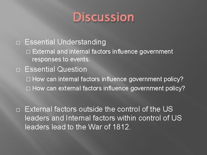 Discussion � Essential Understanding � External and internal factors influence government responses to events.