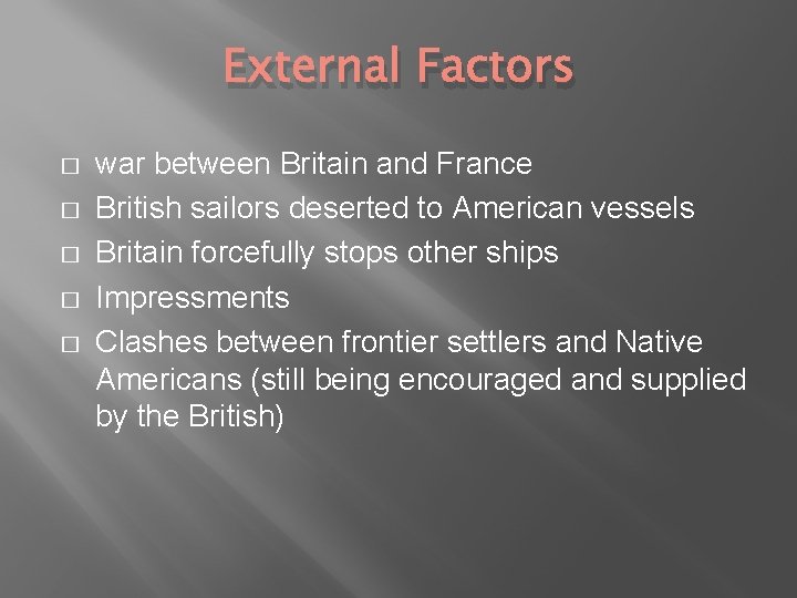 External Factors � � � war between Britain and France British sailors deserted to