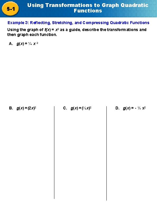 5 -1 Using Transformations to Graph Quadratic Functions Example 3: Reflecting, Stretching, and Compressing