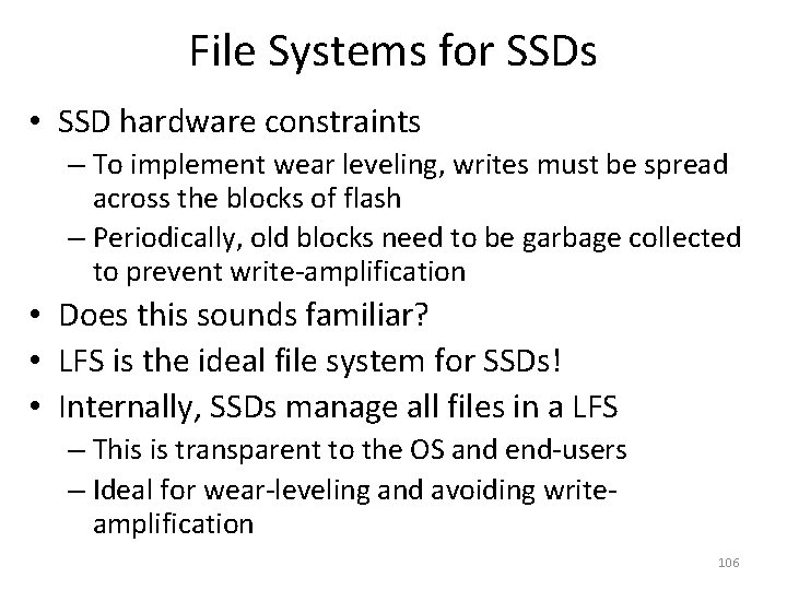 File Systems for SSDs • SSD hardware constraints – To implement wear leveling, writes