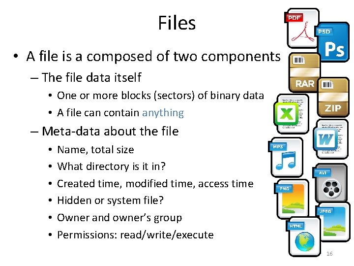 Files • A file is a composed of two components – The file data