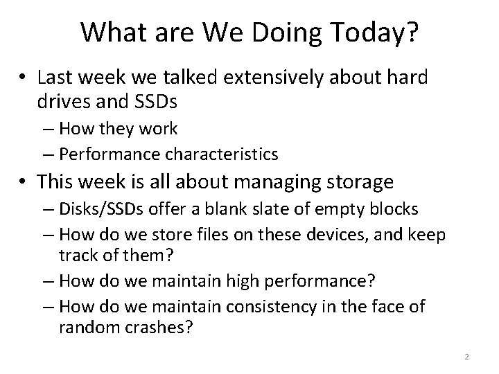 What are We Doing Today? • Last week we talked extensively about hard drives