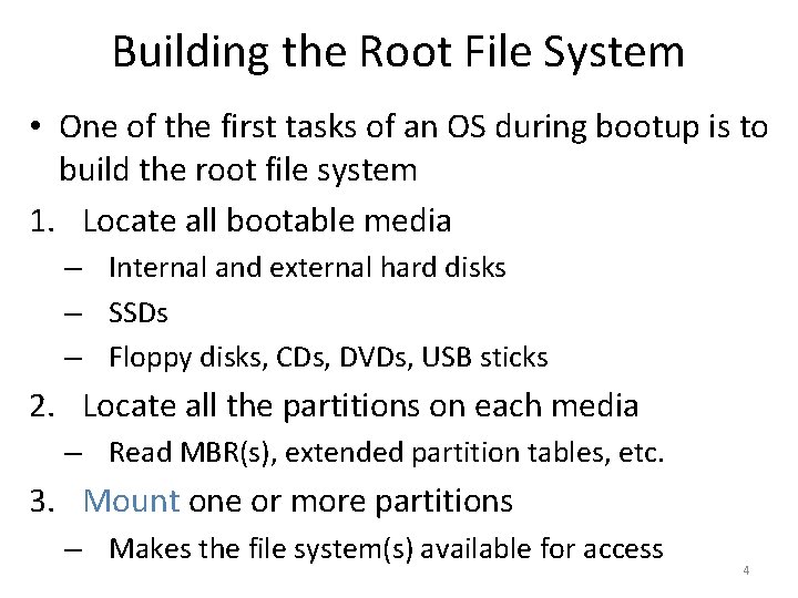 Building the Root File System • One of the first tasks of an OS