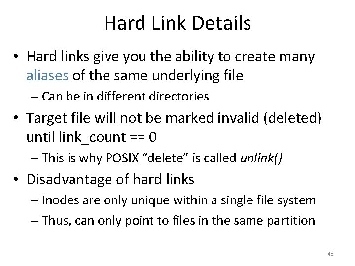 Hard Link Details • Hard links give you the ability to create many aliases