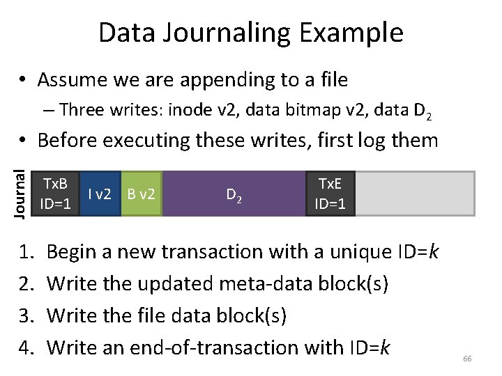 Data Journaling Example • Assume we are appending to a file – Three writes: