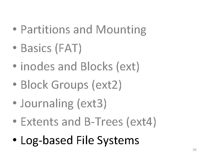  • Partitions and Mounting • Basics (FAT) • inodes and Blocks (ext) •
