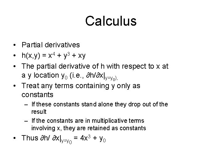 Calculus • Partial derivatives • h(x, y) = x 4 + y 3 +