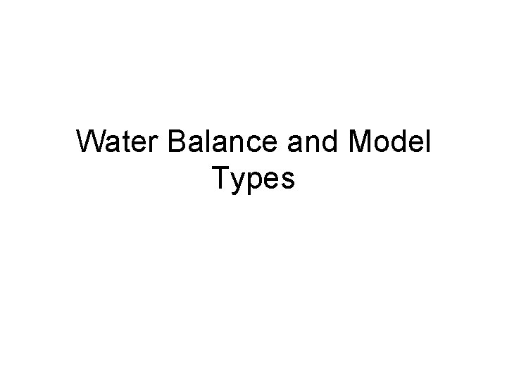 Water Balance and Model Types 