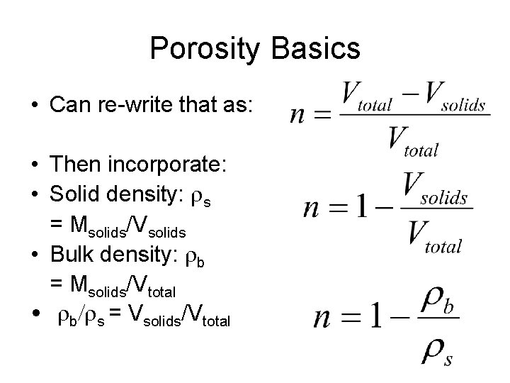 Porosity Basics • Can re-write that as: • Then incorporate: • Solid density: rs