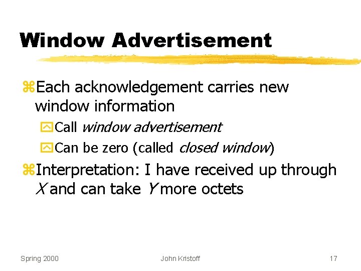 Window Advertisement z. Each acknowledgement carries new window information y. Call window advertisement y.