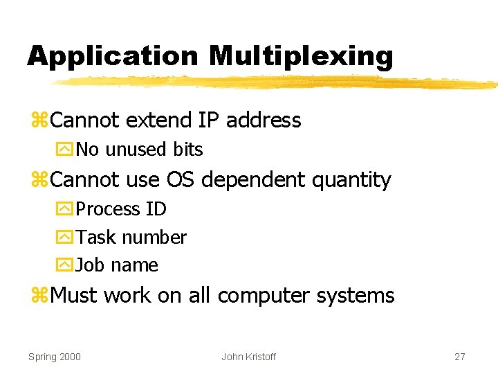 Application Multiplexing z. Cannot extend IP address y. No unused bits z. Cannot use