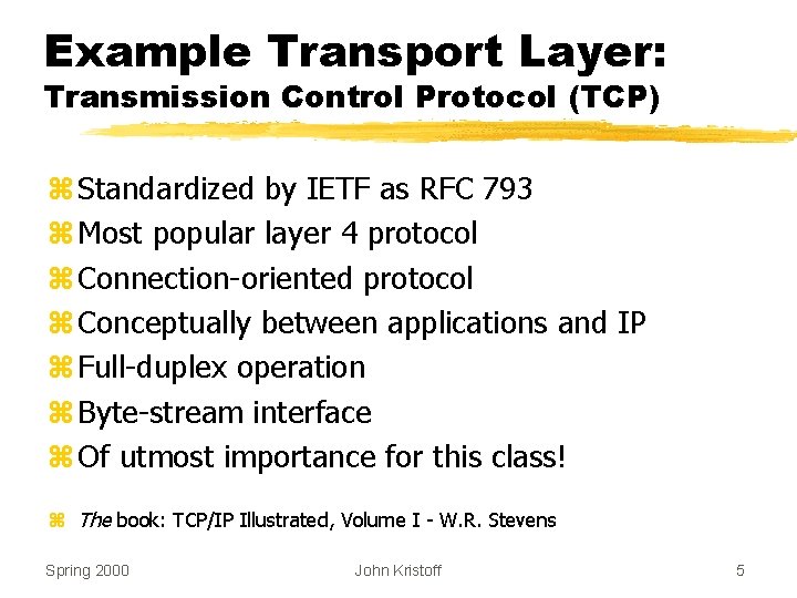 Example Transport Layer: Transmission Control Protocol (TCP) z Standardized by IETF as RFC 793