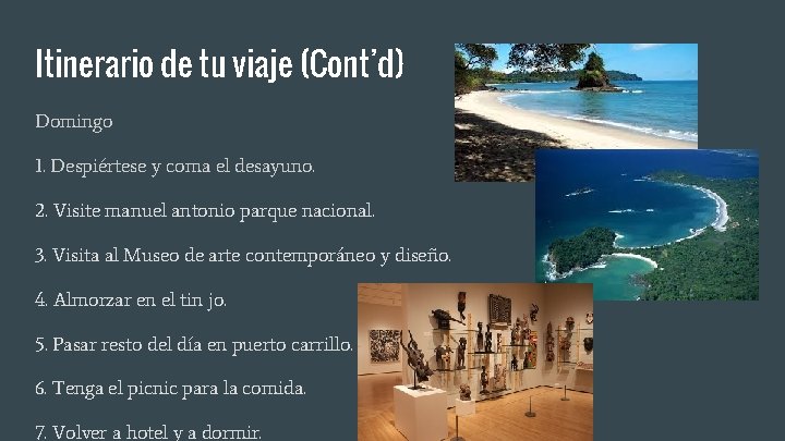 Itinerario de tu viaje (Cont’d) Domingo 1. Despiértese y coma el desayuno. 2. Visite