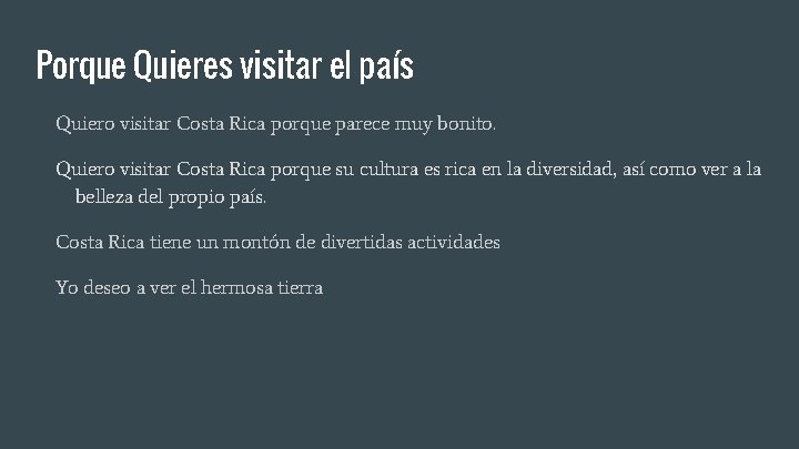 Porque Quieres visitar el país Quiero visitar Costa Rica porque parece muy bonito. Quiero