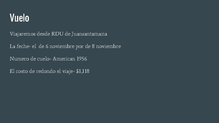 Vuelo Viajaremos desde RDU de Juansantamaria La feche- el de 6 noviembre por de