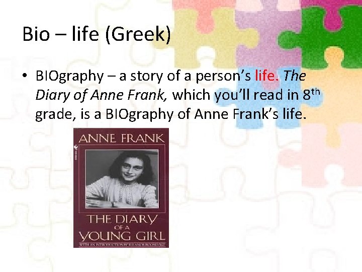 Bio – life (Greek) • BIOgraphy – a story of a person’s life. The